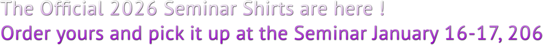 The Official 2026 Seminar Shirts are here !
Order yours and pick it up at the Seminar January 16-17, 206 The Official 2026 Seminar Shirts are here !
Order yours and pick it up at the Seminar January 16-17, 206